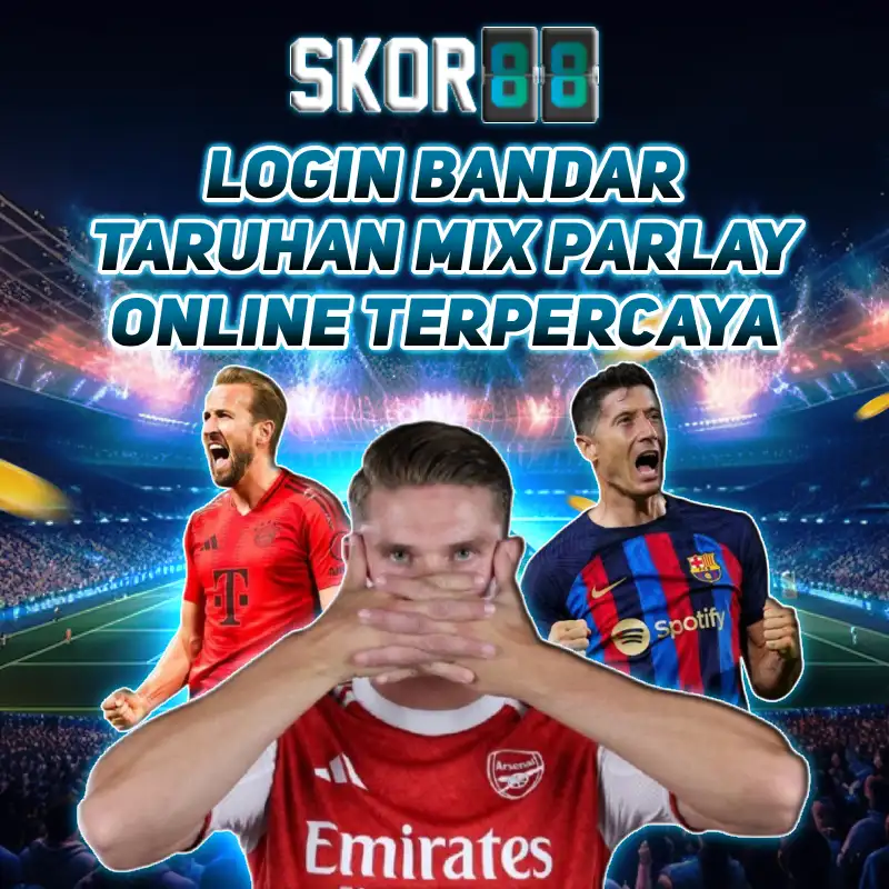 SKOR88 - Login Bandar Taruhan Mix Parlay Online Terpercaya